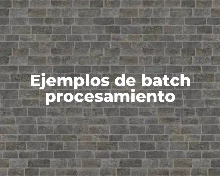 Ejemplos de batch procesamiento