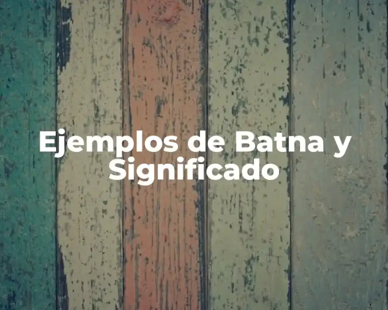 Ejemplos de Batna y Significado