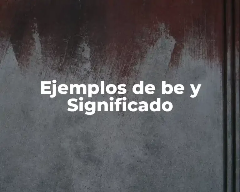 Ejemplos de be y Significado
