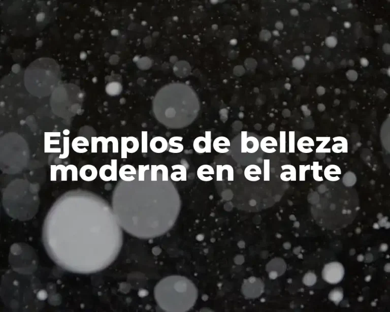 Ejemplos de belleza moderna en el arte