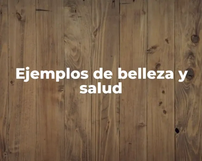 Ejemplos de belleza y salud