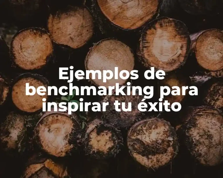 Ejemplos de benchmarking para inspirar tu éxito