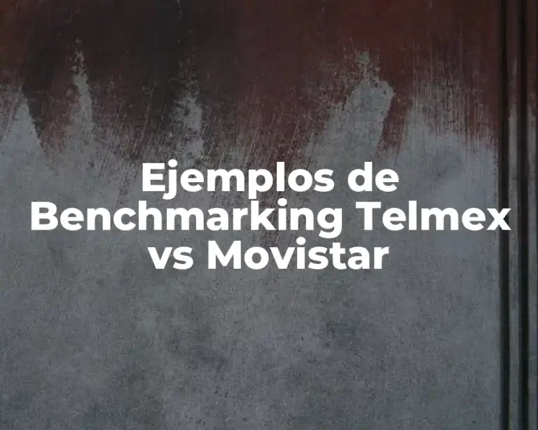 Ejemplos de Benchmarking Telmex vs Movistar
