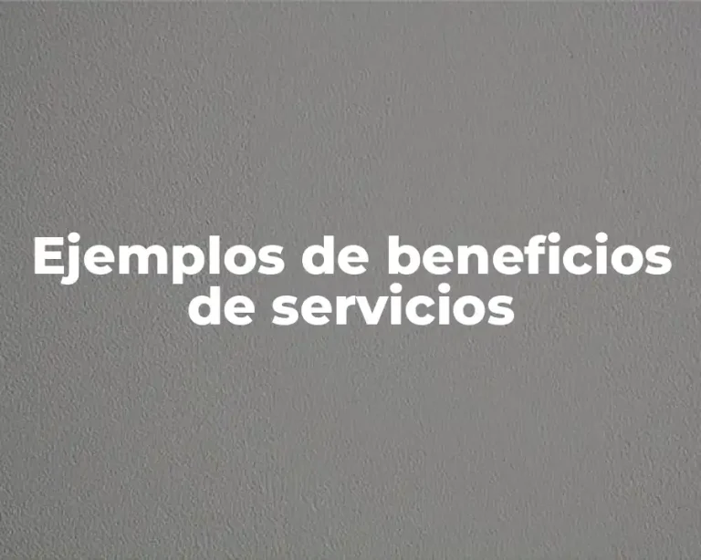 Ejemplos de beneficios de servicios