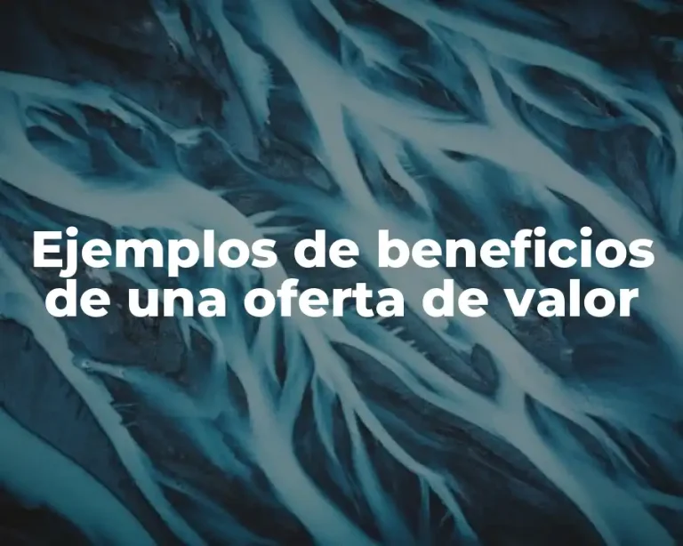 Ejemplos de beneficios de una oferta de valor