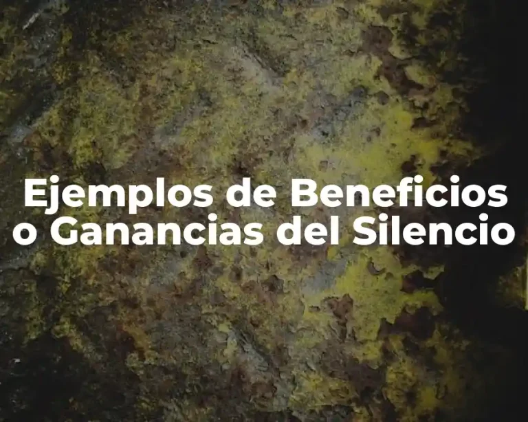 Ejemplos de Beneficios o Ganancias del Silencio