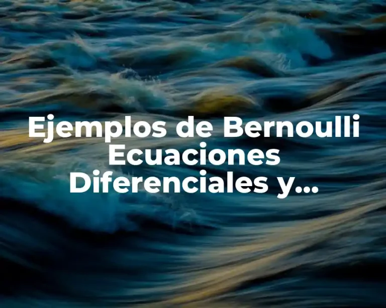 Ejemplos de Bernoulli Ecuaciones Diferenciales y Significado