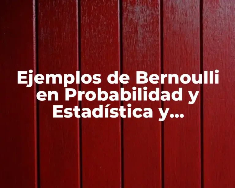 Ejemplos de Bernoulli en Probabilidad y Estadística y Significado
