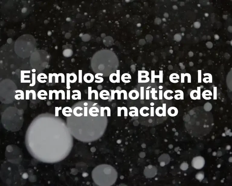 Ejemplos de BH en la anemia hemolítica del recién nacido