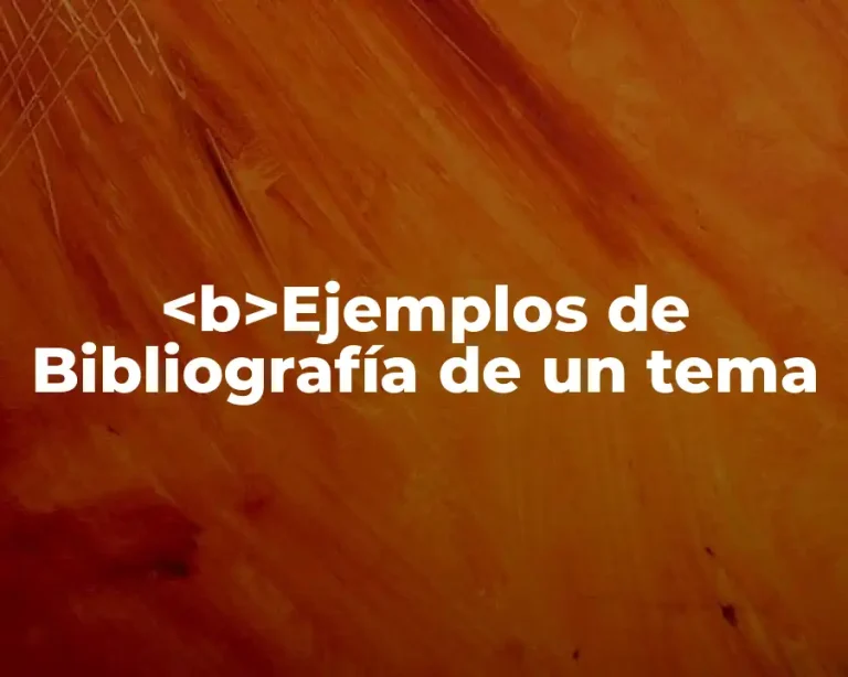 <b>Ejemplos de Bibliografía de un tema