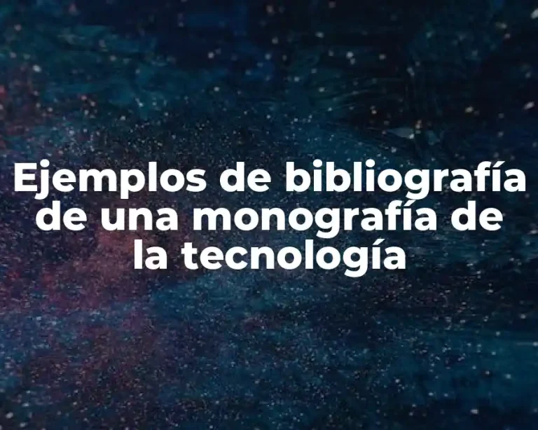 Ejemplos de bibliografía de una monografía de la tecnología