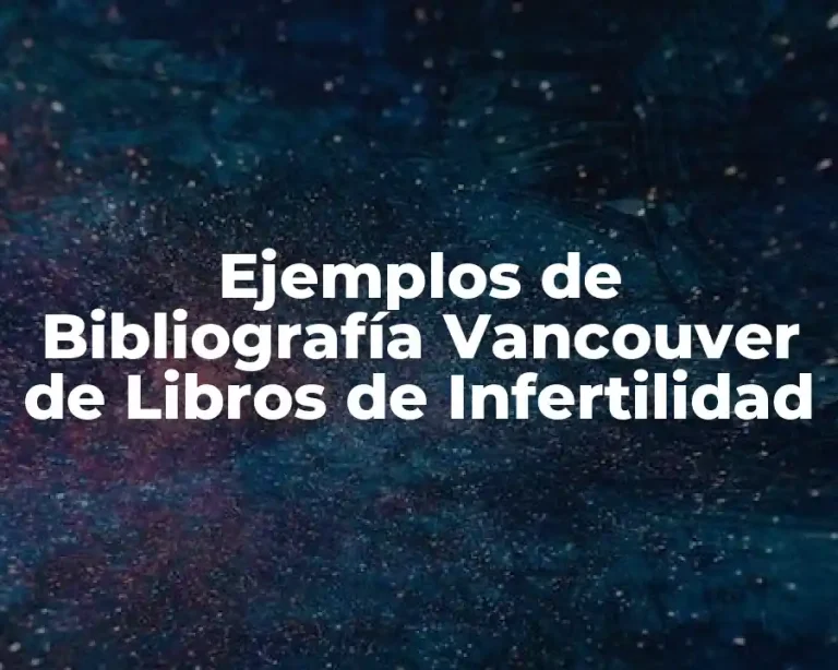 Ejemplos de Bibliografía Vancouver de Libros de Infertilidad