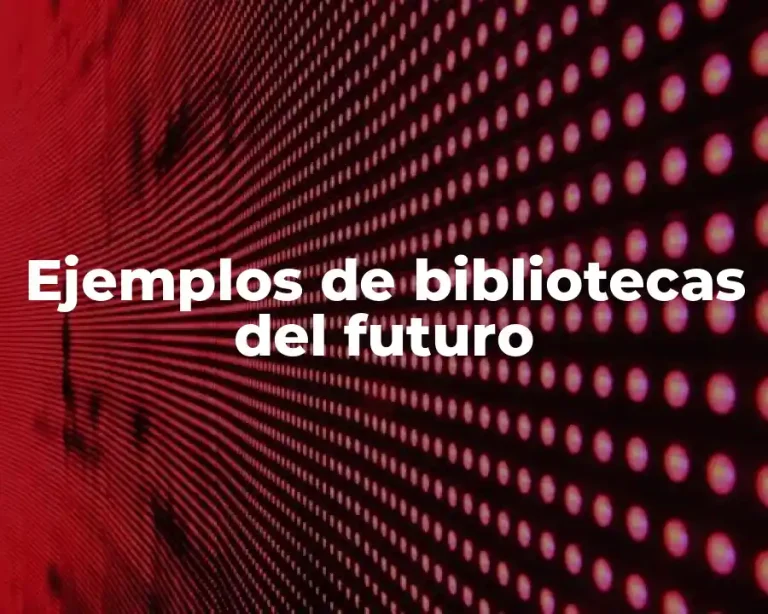 Ejemplos de bibliotecas del futuro