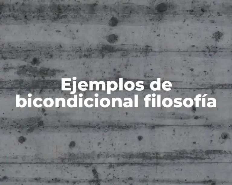 Ejemplos de bicondicional filosofía