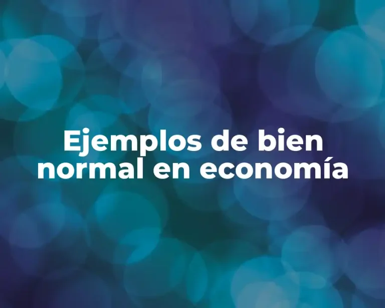 Ejemplos de bien normal en economía