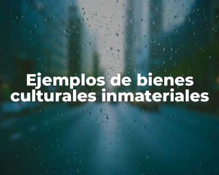 Ejemplos de bienes culturales inmateriales