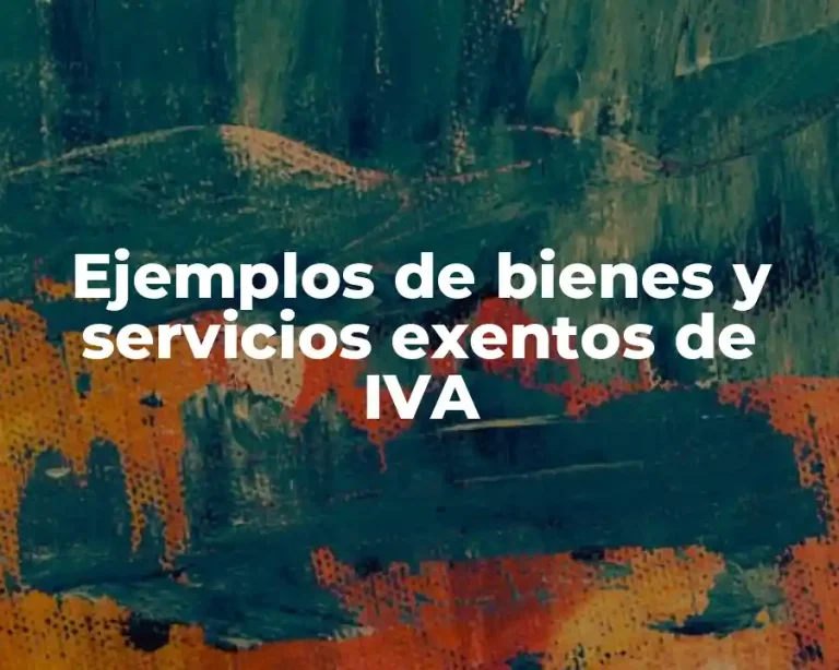 Ejemplos de bienes y servicios exentos de IVA