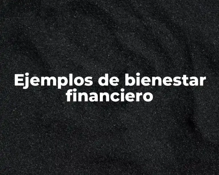 Ejemplos de bienestar financiero