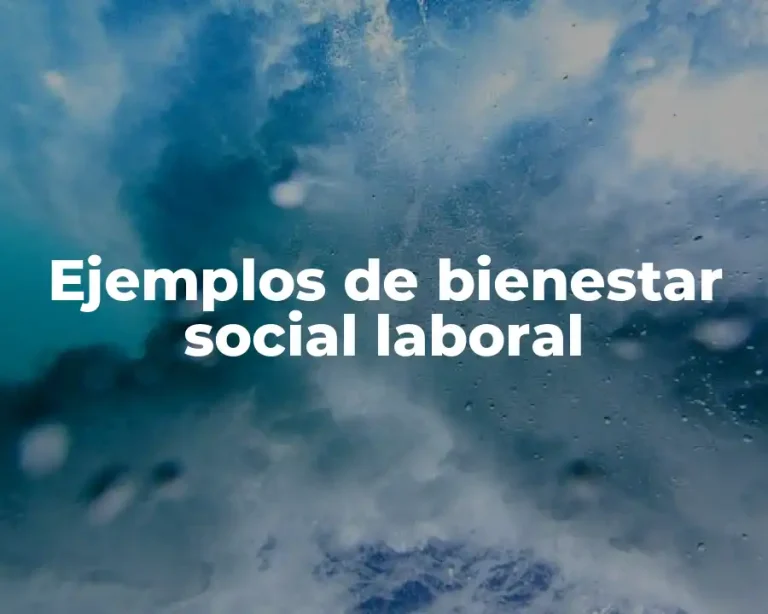 Ejemplos de bienestar social laboral
