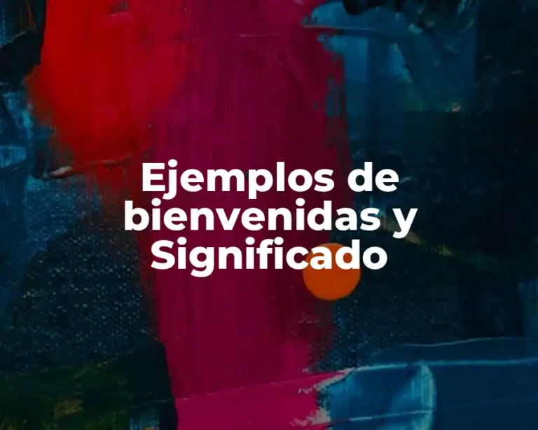 Ejemplos de bienvenidas y Significado
