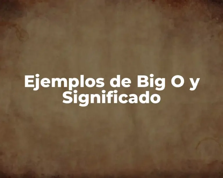 Ejemplos de Big O y Significado