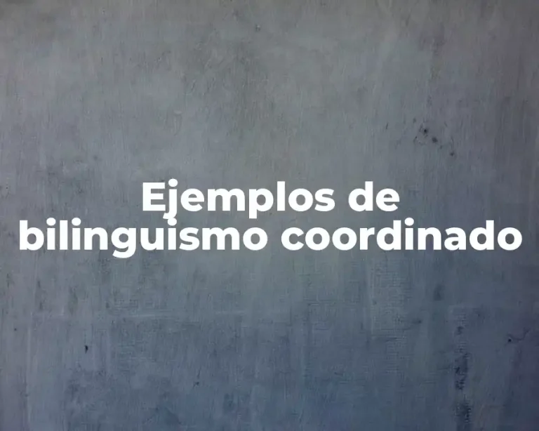 Ejemplos de bilinguismo coordinado