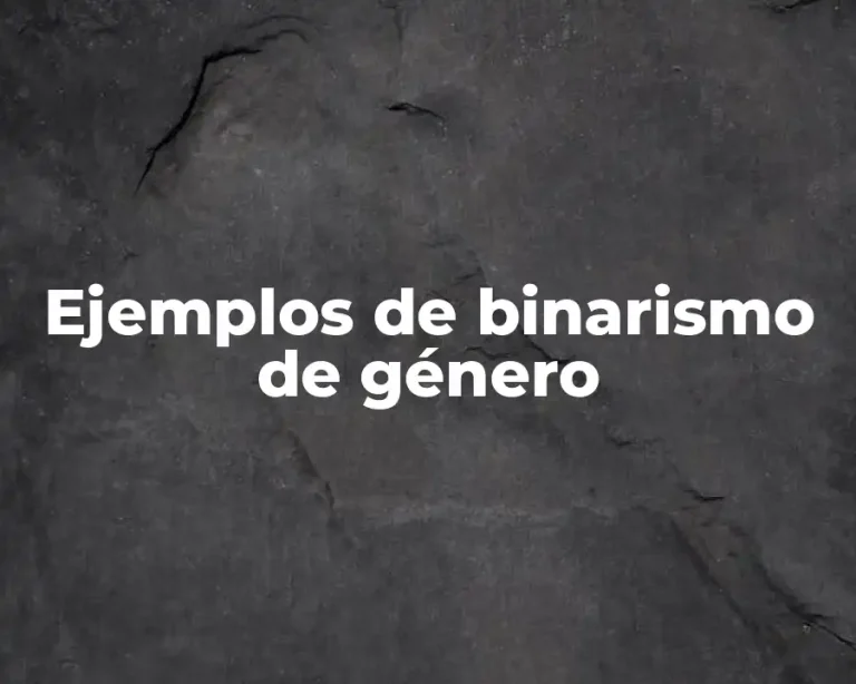 Ejemplos de binarismo de género