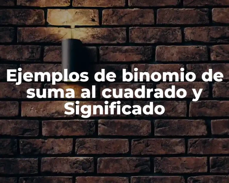 Ejemplos de binomio de suma al cuadrado y Significado