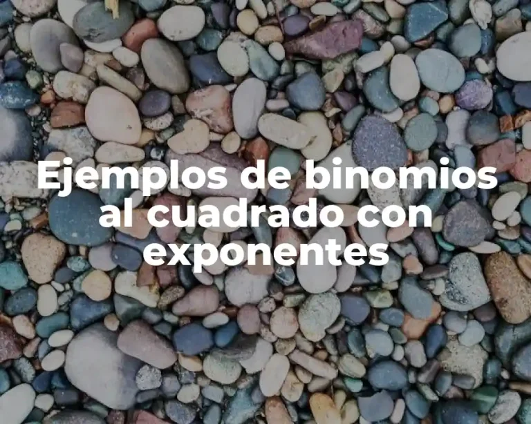 Ejemplos de binomios al cuadrado con exponentes