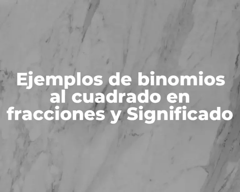 Ejemplos de binomios al cuadrado en fracciones y Significado