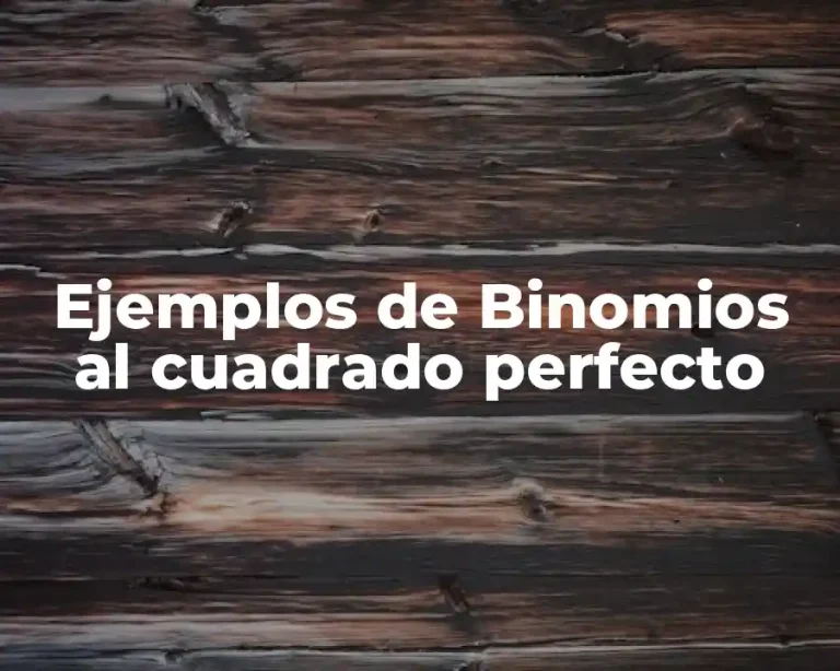 Ejemplos de Binomios al cuadrado perfecto