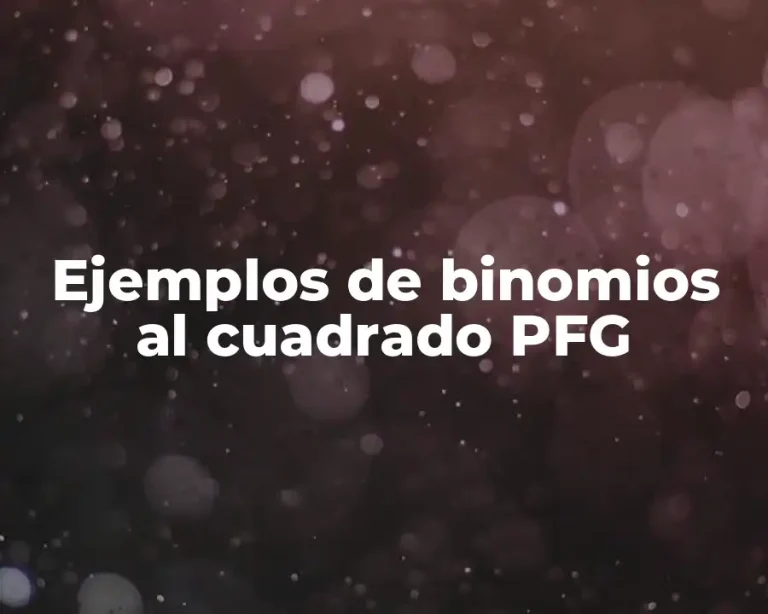 Ejemplos de binomios al cuadrado PFG