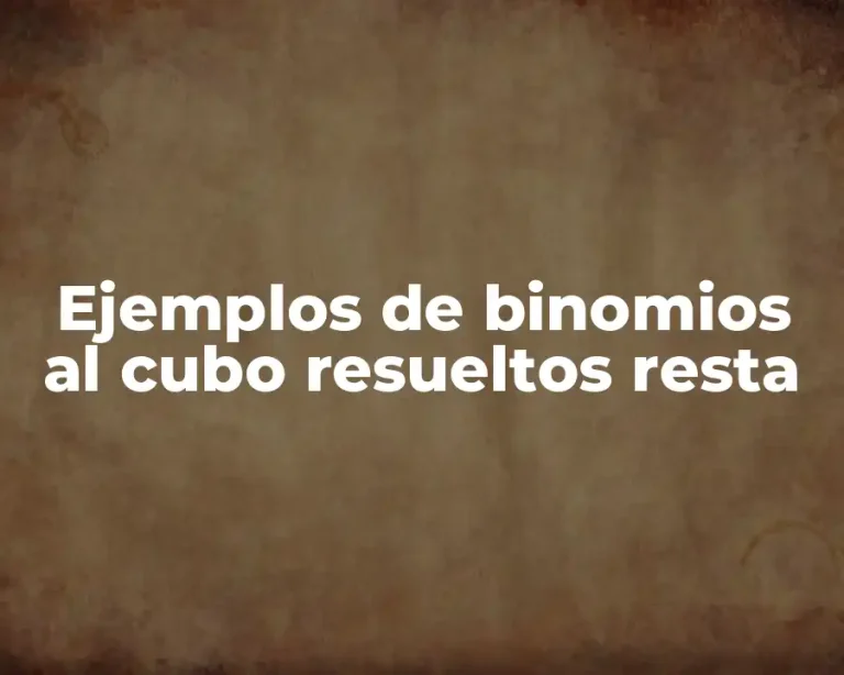 Ejemplos de binomios al cubo resueltos resta