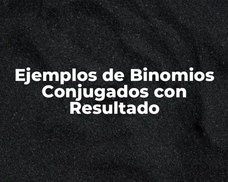 Ejemplos de Binomios Conjugados con Resultado