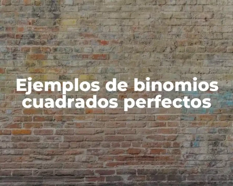 Ejemplos de binomios cuadrados perfectos