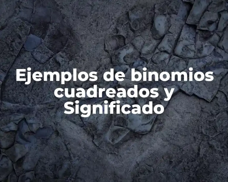 Ejemplos de binomios cuadreados y Significado