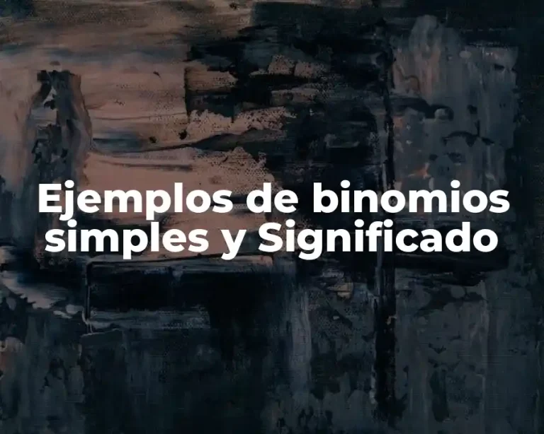 Ejemplos de binomios simples y Significado