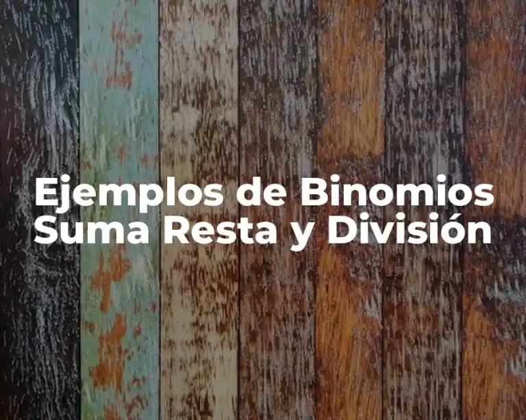 Ejemplos de Binomios Suma Resta y División