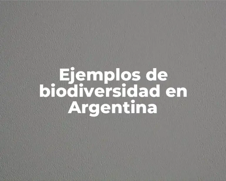 Ejemplos de biodiversidad en Argentina