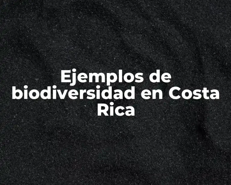 Ejemplos de biodiversidad en Costa Rica