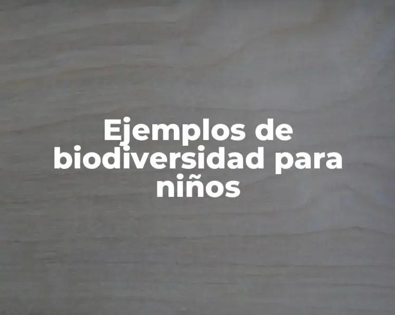 Ejemplos de biodiversidad para niños