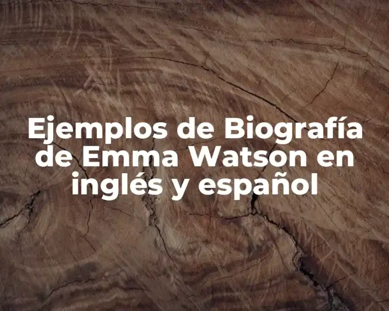 Ejemplos de Biografía de Emma Watson en inglés y español