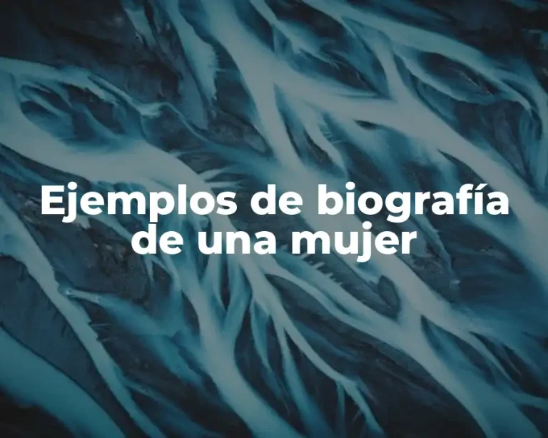 Ejemplos de biografía de una mujer