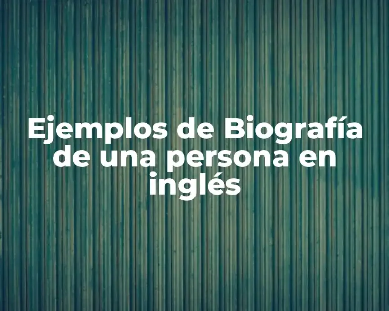 Ejemplos de Biografía de una persona en inglés
