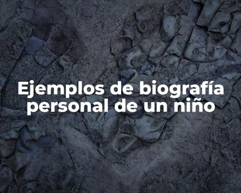 Ejemplos de biografía personal de un niño