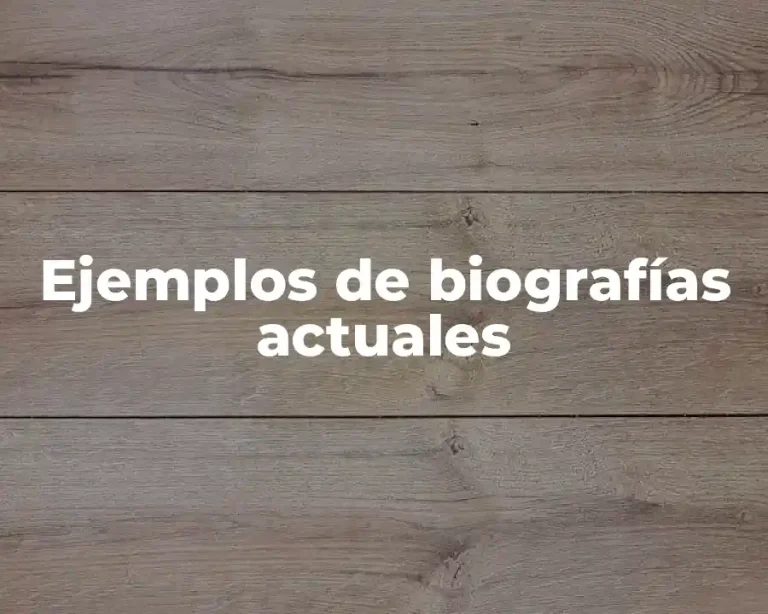 Ejemplos de biografías actuales