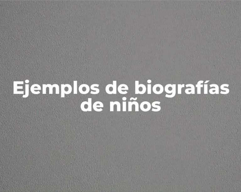 Ejemplos de biografías de niños