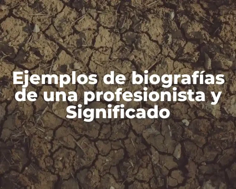 Ejemplos de biografías de una profesionista y Significado