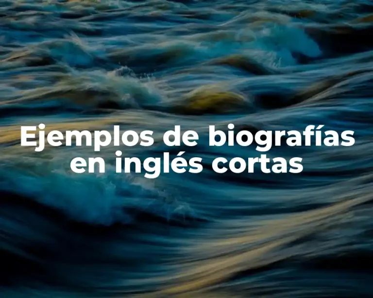 Ejemplos de biografías en inglés cortas