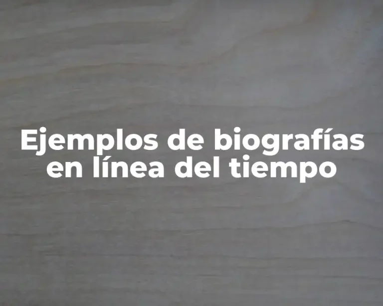Ejemplos de biografías en línea del tiempo